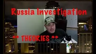 RUSSIA Investigation {Facts *THEORIES*} "FAKE NEWS" examples
