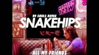 Snakehips - All My Friends (99 Souls Remix) ft. Tinashe & Chance The Rapper