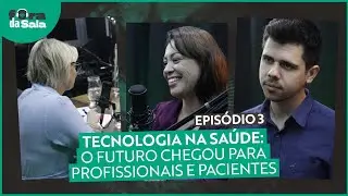 Tecnologia na Saúde - Podcast Fora da Sala #3