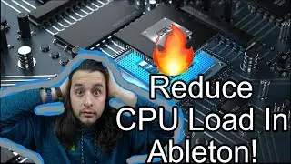 Reduce CPU Load In Ableton!