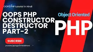 Constructor and Destructor OOPS PHP  part-2|PHP Tutorial|Programmersbhava