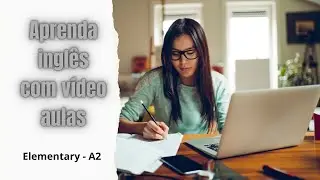 Como Aprender Inglês com vídeo aula - Elementary A2  #Aula 1A