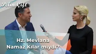 Hz. Mevlana Namaz Kılar mıydı? - Pelin Çift - Osman Nuri Küçük