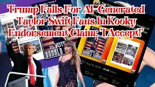 Trump Falls For AI Generated Taylor Swift Fans In Kooky Endorsement Claim 'I Accept!' #taylorswift