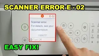 How to Fix Epson EcoTank Error E-02 (100077): Scanner Error Easy Tutorial