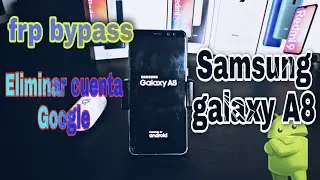 FRP SAMSUNG GALAXY A8  /Google Account Bypass  FINAL SECURITY