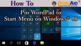 How to Pin WordPad to Start Menu on Windows® 10 - GuruAid