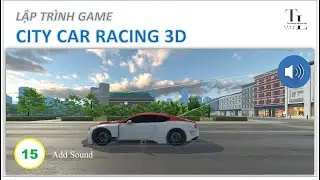 [Unity][CityCarRacing] 15- Add Sound