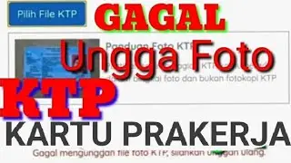 Gagal Upload Foto KTP Kartu Prakerja