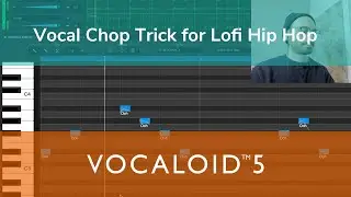VOCALOID5 | VOCAL CHOP TRICK FOR LOFI HIP HOP