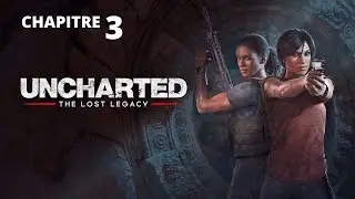 UNCHARTRD - The Lost Legacy : Chapitre 3
