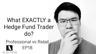 What exactly a Hedge Fund Trader do?   Professional vs Retail EP17