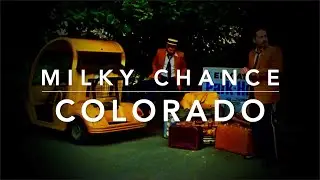 Milky Chance - Colorado (Lyrics)