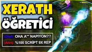 SCRIPT GİBİ XERATH OYNUYORUZ | XERATH HAKKINDA HER ŞEY | A'DAN'Z: BÜYÜCÜ #6 | KassadinsCreed