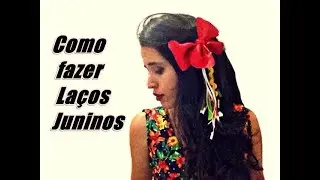 COMO FAZER LAÇOS JUNINOS RÁPIDO E FÁCIL