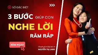 3 Bước Để Con Nghe Lời Răm Rắp  | Nguyễn Thị Lanh
