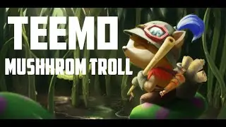 Teemo Mushroom Troll [League of Legends] [HD]