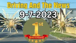 Driving And The News. 9-7-2023. 1 year Anniversary!