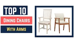 Top 10 Best Dining Chairs With Arms 2022