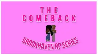 The Comeback|| Brookhaven Rp