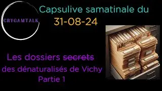 capsulive samatinale du 28 08 24 les dénaturalisés de Vichy partie 1