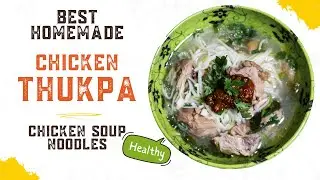 Chicken Thukpa with Special Chutney | The OO Morok Trails |#theoomoroktrails