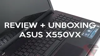REVIEW + UNBOXING LAPTOP ASUS X550VX