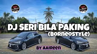 SABAH MUSIC - DJ SERI BILA PAKING By Aaireen (Borneo Style)