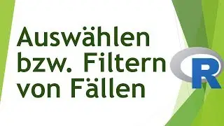 Daten filtern in R, Fällen filtern in R
