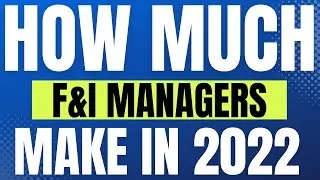 How Much Do F&I Managers Make In 2022? Dealership survey results revealed!