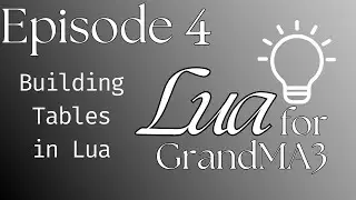 Learn Lua for MA3 - Episode 4: Let's Build Tables!