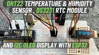 DHT22 Temperature & Humidity Sensor, DS3231 RTC Module & 128x32 I2C OLED Display with ESP32