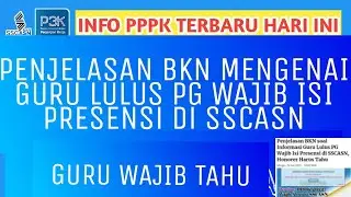 PENJELASAN BKN SOAL INFORMASI GURU LULUS PG WAJIB ISI PRESENSI DI SSCASN