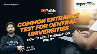 How To Prepare For Common Entrance Test For Central Universities? | Supergrads