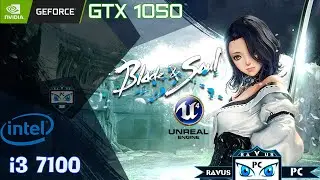 Blade and Soul UE4 | GTX 1050 + i3 7100 | ALL Settings | 1080p