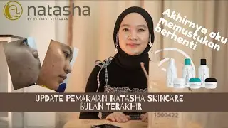 #95 Update Pemakaian Natasha Skincare Bulan Terakhir | Mengapa Aku Berhenti Memakai Natasha Skincare
