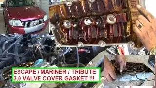 Ford Escape v6 3.0 Valve Cover Gasket Replacement  Mercury Mariner & Mazda Tribute 3.0