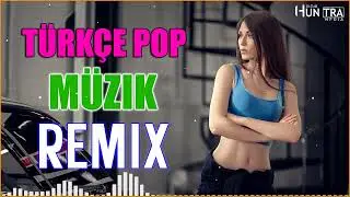 TÜRKÇE POP REMIX 2023 - TÜRKÇE REMIX 2023 - YENI POP ŞARKILAR 2023 - HunTra Müzik Remix