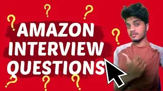 AMAZON INTERVIEW QUESTIONS