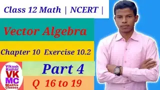 | Class 12 Math NCERT Chater 10 Exercise 10.2 Part 4 | Vikash Kumar Maths Classes |