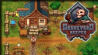 🎮Graveyard Keeper🎮РАБОТА НА КЛАДБИЩЕ🎮#2