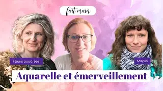 #150 Mirglis & Fleurs poudrées : aquarelle et émerveillement