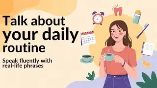 How to Talk About Your Daily Routine in English | Speak Fluently with Real Life Phrases