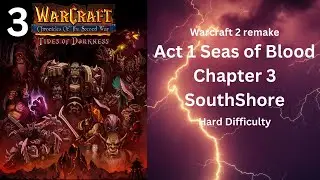 Warcraft 2 remake Chronicle of the Second War Act 1 Seas of Blood Chapter 3 SouthShore