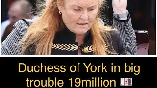 Fergie-Duchess of York being sued 19 million £, shady investments w/ Prince Andrew & Jeffrey E. 🧨💥