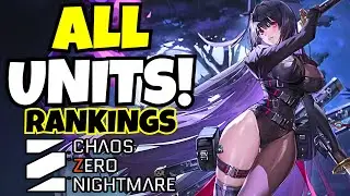 BEST Character For You? - TIER LIST Substitute!!! [Chaos Zero Nightmare]
