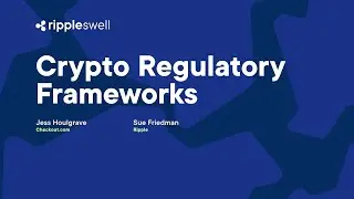 Swell 2022: Crypto Regulatory Frameworks with Jess Houlgrave and Sue Friedman