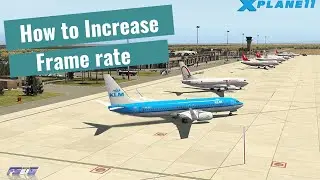 How to increase frame rate in X Plane 11 - Part 3