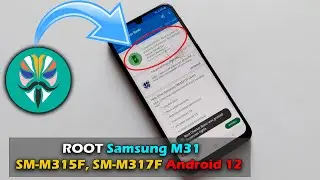 How To  ROOT Samsung M31 (M315F/M317F) Android 12