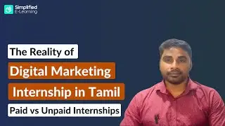 The Reality of Digital Marketing Internship in Tamil | Simplified E-learning